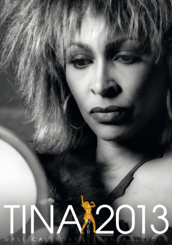 Tina Turner 2013 Calendar (English, German and French Edition) (9781617011108) by Tina Turner