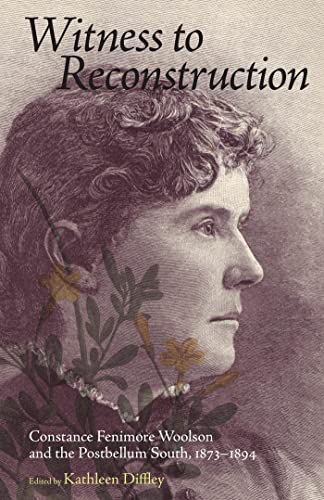 9781617030253: Witness to Reconstruction: Constance Fenimore Woolson and the Postbellum South, 1873-1894
