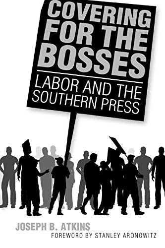 9781617030482: Covering for the Bosses: Labor and the Southern Press