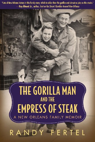 9781617030826: The Gorilla Man and the Empress of Steak: A New Orleans Family Memoir (Willie Morris Books in Memoir and Biography)