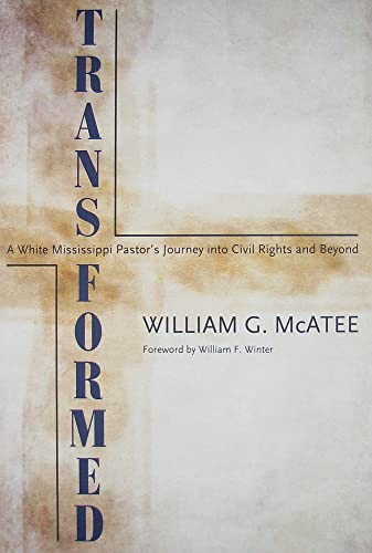 Transformed: A White Mississippi Pastorâ s Journey into Civil Rights and Beyond (Willie Morris Bo...