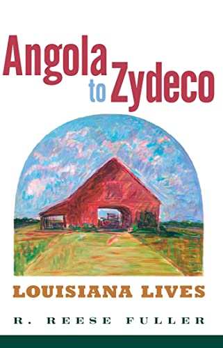 Stock image for Angola to Zydeco: Louisiana Lives for sale by BOOK'EM, LLC