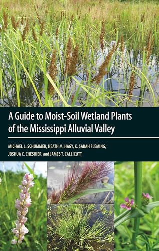 Stock image for A Guide to Moist-Soil Wetland Plants of the Mississippi Alluvial Valley for sale by Goodwill Books