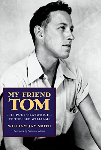 My Friend Tom: The Poet-Playwright Tennessee Williams (9781617031755) by Smith, William Jay