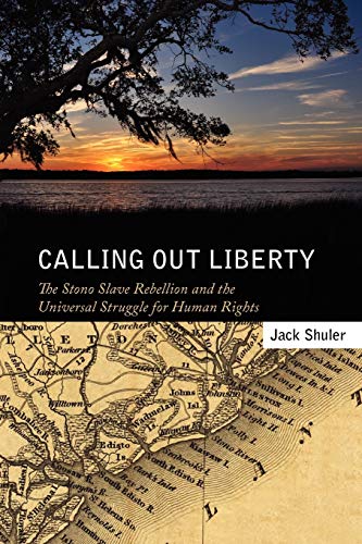 Beispielbild fr Calling Out Liberty: The Stono Slave Rebellion and the Universal Struggle for Human Rights zum Verkauf von Dream Books Co.