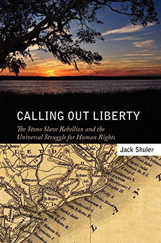 Stock image for Calling Out Liberty: The Stono Slave Rebellion and the Universal Struggle for Human Rights for sale by Dream Books Co.