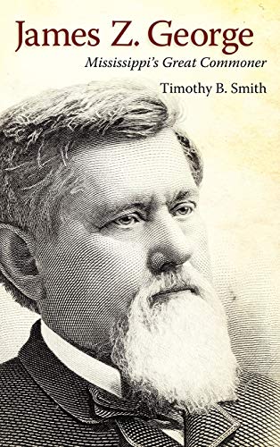 Imagen de archivo de James Z. George: Mississippi's Great Commoner a la venta por Midtown Scholar Bookstore