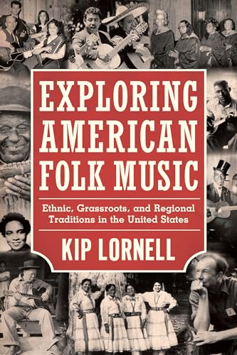 Exploring American Folk Music: Ethnic, Grassroots, and Regional Traditions in the United States (American Made Music Series) (9781617032646) by Lornell, Kip