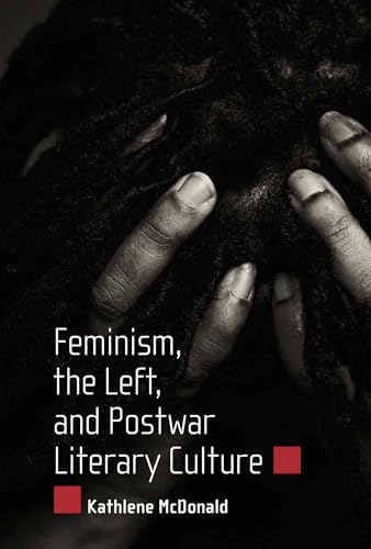 Stock image for Feminism, the Left, and Postwar Literary Culture for sale by Solr Books