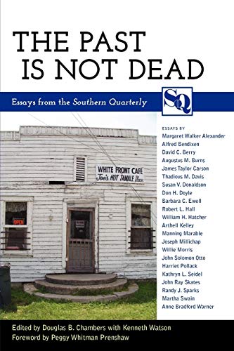 Stock image for The Past Is Not Dead: Essays from the Southern Quarterly for sale by Revaluation Books