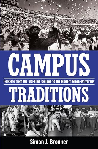 Stock image for Campus Traditions: Folklore from the Old-Time College to the Modern Mega-University for sale by ThriftBooks-Dallas