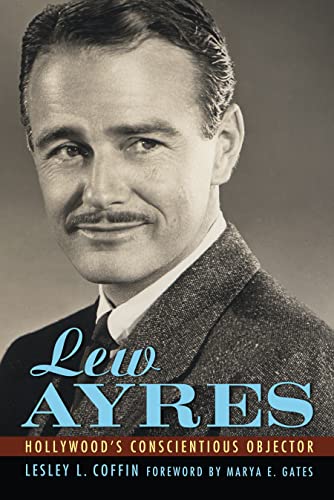 9781617036378: Lew Ayres: Hollywood's Conscientious Objector