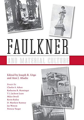 Stock image for Faulkner and Material Culture (Faulkner and Yoknapatawpha Series) for sale by Books Unplugged