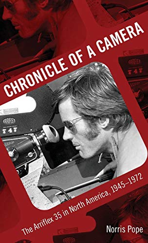 Stock image for Chronicle of a Camera: The Arriflex 35 in North America, 1945-1972 for sale by ThriftBooks-Atlanta