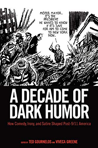 Imagen de archivo de A Decade of Dark Humor : How Comedy, Irony, and Satire Shaped Post-9/11 America a la venta por Better World Books