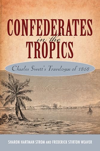 Stock image for Confederates in the Tropics: Charles Swett's Travelogue of 1868 for sale by Lucky's Textbooks