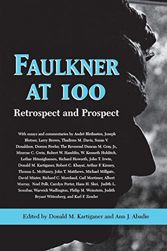 9781617038457: Faulkner at 100: Retrospect and Prospect (Faulkner and Yoknapatawpha Series)