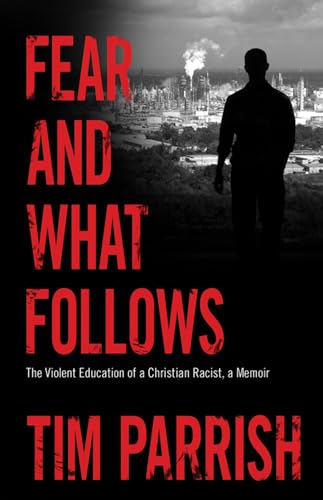 Stock image for Fear and What Follows: The Violent Education of a Christian Racist, A Memoir (Willie Morris Books in Memoir and Biography) for sale by SecondSale