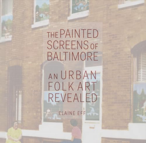 Beispielbild fr The Painted Screens of Baltimore: An Urban Folk Art Revealed (Folklore Studies in a Multicultural World Series) zum Verkauf von Goodwill of Colorado