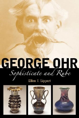 Beispielbild fr George Ohr: Sophisticate and Rube zum Verkauf von Books Unplugged