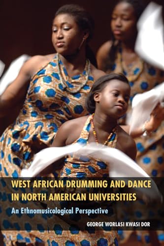Stock image for West African Drumming and Dance in North American Universities: An Ethnomusicological Perspective for sale by Midtown Scholar Bookstore