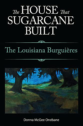 Beispielbild fr The House That Sugarcane Built: The Louisiana Burgui?res zum Verkauf von ThriftBooks-Atlanta