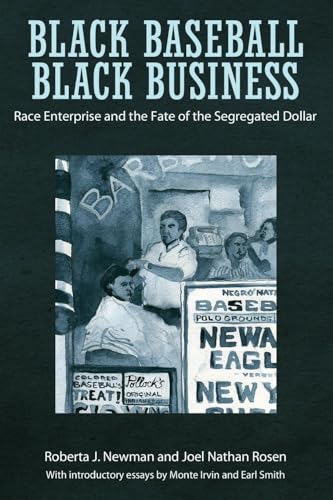 Stock image for Black Baseball, Black Business: Race Enterprise and the Fate of the Segregated Dollar for sale by Midtown Scholar Bookstore