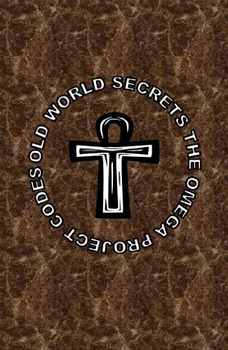 Old World Secrets The Omega Project Codes book by Brandon Levon:  9780978899707