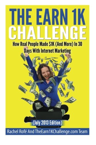 Imagen de archivo de How Real People Made $1K (And More) In 30 Days With Internet Marketing: The Earn $1K Challenge a la venta por Book Deals