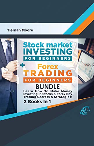 Stock image for Stock Market Investing For Beginners & Forex Trading For Beginners Bundle ! Learn How To Make Money Investing In Stocks & Forex Day Trading Secrets & Strategies - 2 Books in 1! (Paperback) for sale by Book Depository International