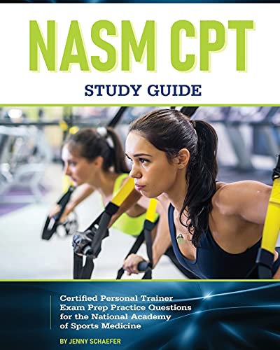 Imagen de archivo de NASM CPT Study Guide! Certified Personal Trainer Exam Prep Practice Questions for the National Academy of Sports Medicine a la venta por Books Unplugged