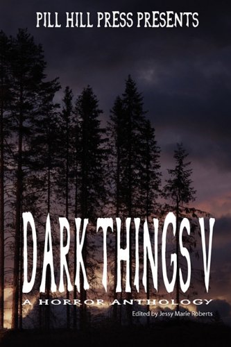Stock image for Dark Things V (a Horror Anthology) for sale by ThriftBooks-Dallas