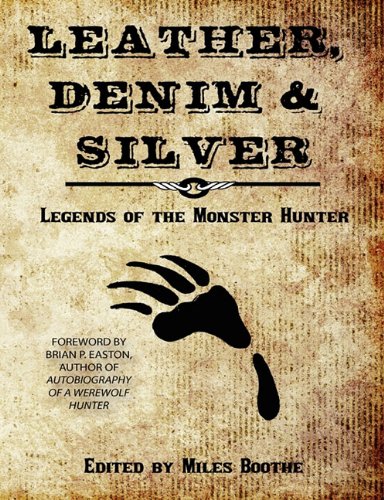Stock image for Leather, Denim & Silver: Legends of the Monster Hunter for sale by PAPER CAVALIER UK
