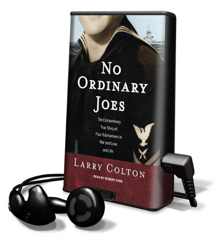 No Ordinary Joes: The Extraordinary True Story of Four Submariners in War and Love and Life (9781617073427) by Colton, Larry