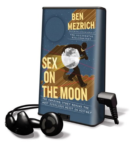 Stock image for Sex on the Moon: The Amazing Story Behind the Most Audacious Heist in History (Playaway Adult Nonfiction) for sale by The Yard Sale Store