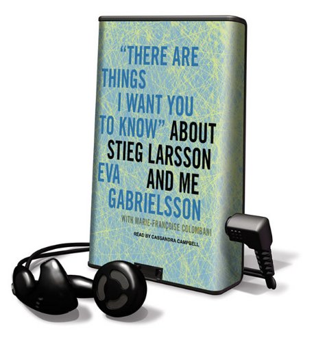 Stock image for There Are Things I Want You to Know about Stieg Larsson and Me (Playaway Adult Nonfiction) for sale by The Yard Sale Store