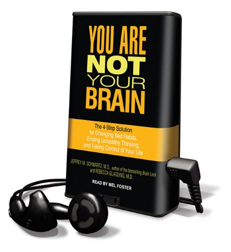 You Are Not Your Brain (Playaway Adult Nonfiction) (9781617079948) by Schwartz, Jeffrey M.; Gladding, Rebecca