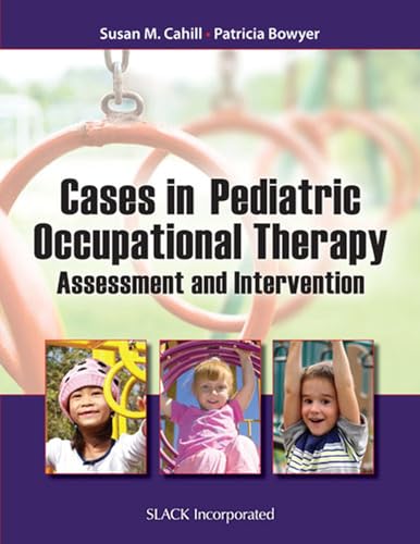 Beispielbild fr Cases in Pediatric Occupational Therapy: Assessment and Intervention zum Verkauf von BooksRun