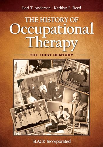 Stock image for The History of Occupational Therapy: The First Century for sale by GF Books, Inc.