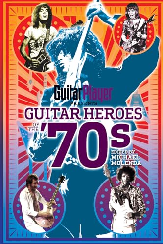 Imagen de archivo de Guitar Heroes of the '70s a la venta por Better World Books