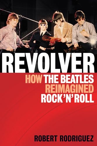 Stock image for Revolver : How the Beatles Re-Imagined Rock 'n' Roll for sale by Better World Books