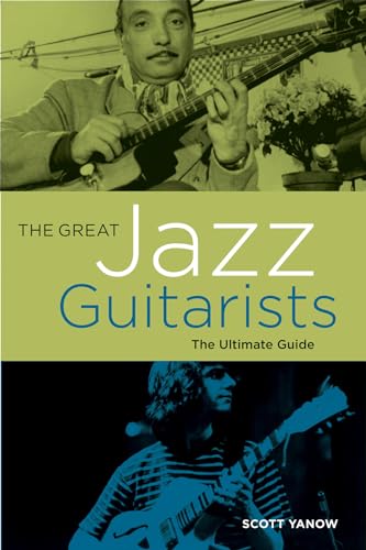 Imagen de archivo de The Great Jazz Guitarists: The Ultimate Guide a la venta por GF Books, Inc.