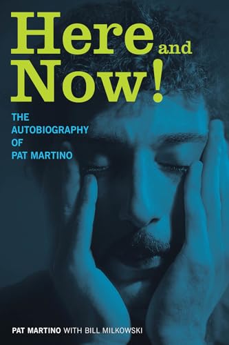 Stock image for Here and Now!: The Autobiography of Pat Martino for sale by Books Unplugged