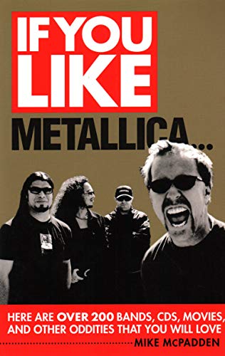 Beispielbild fr If You Like Metallica.: Here Are Over 200 Bands, CDs, Movies, and Other Oddities That You Will Love zum Verkauf von WorldofBooks