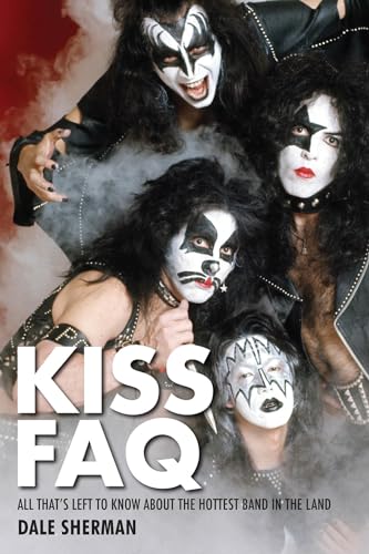 Imagen de archivo de Kiss FAQ, All That's Left to Know About the Hottest Band in the Land a la venta por Berry Hill Book Shop