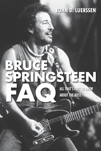 Imagen de archivo de Bruce Springsteen FAQ: All That's Left to Know About the Boss a la venta por Magers and Quinn Booksellers