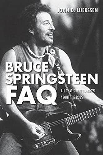 9781617130939: Bruce Springsteen FAQ: All That's Left to Know about the Boss