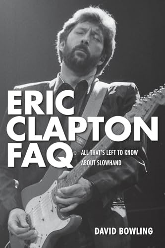 Beispielbild fr Eric Clapton FAQ: All That's Left to Know About Slowhand zum Verkauf von Half Price Books Inc.