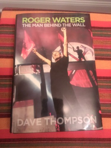 Stock image for Roger Waters: The Man Behind the Wall for sale by Books of the Smoky Mountains