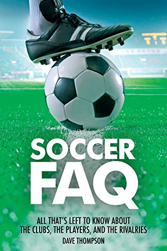 Stock image for Soccer FAQ: All That's Left to Know About the Clubs, the Players, and the Rivalries for sale by SecondSale